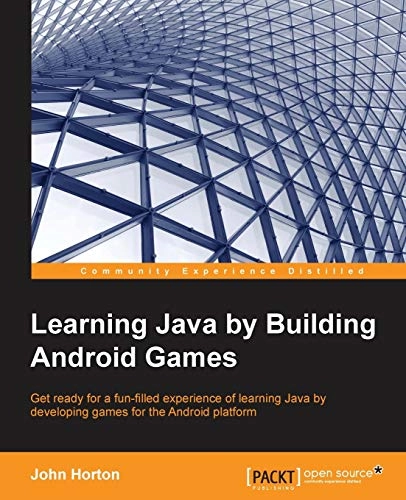 Learning Java by Building Android Games; John Horton; 2015