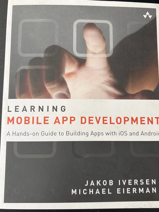 Learning Mobile App Development: A Hands-on Guide to Building Apps with iOS and Android; Jakob Iversen, Michael Eierman; 2013