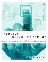 Learning OpenGL ES for iOS : a hands-on guide to modern 3D graphics programming; Erik M. Buck; 2013
