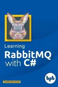Learning RabbitMQ With C#; Saineshwar Bageri; 2018