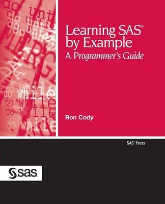 Learning SAS by example : a programmer's guide; Ronald P. Cody; 2007