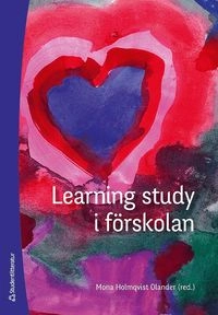 Learning study i förskolan; Mona Holmqvist Olander; 2013