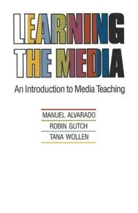 Learning the media : an introduction to media teaching; Manuel Alvarado; 1987