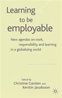 Learning to be employable : new agendas on work, responsibility and learning in a globalizing world; C Garsten, K Jacobsson; 2004