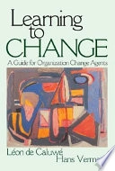 Learning to change : a guide for organization change agents; Léon de Caluwé; 2003