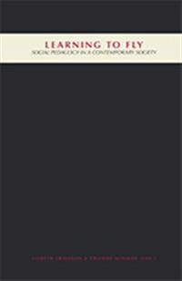 Learning to fly : social pedagogy in a contemporary society; Lisbeth Eriksson, Thomas Winman; 2010