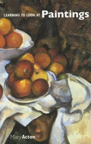 Learning to look at paintings; Mary Acton; 1997