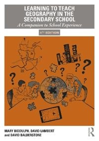 Learning to teach geography in the secondary school : a companion to school experience; Mary Biddulph; 2021