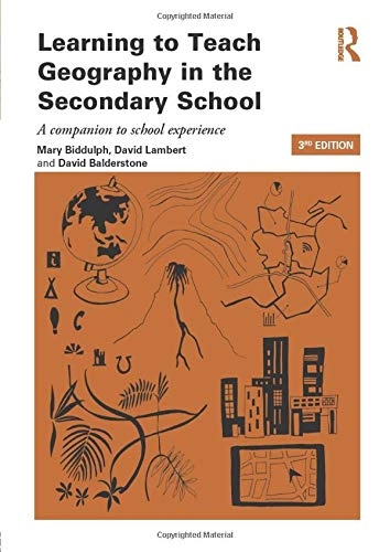 Learning to teach geography in the secondary school : a companion to school experience; Mary. Biddulph; 2015