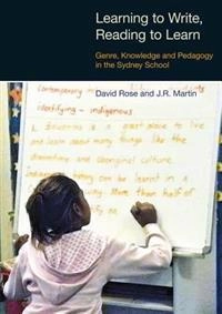 Learning to write, reading to learn : genre, knowledge and pedagogy in the Sydney school; David Rose; 2012
