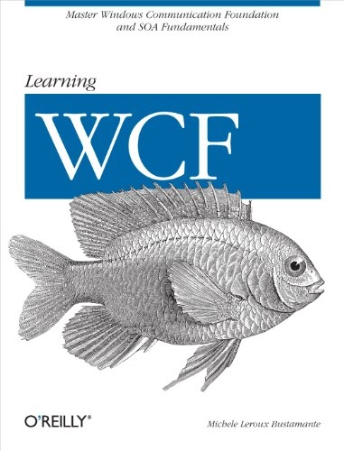 Learning WCF; Michele Leroux. Bustamante; 2007