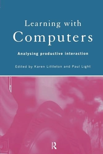Learning with computers : analysing productive interaction; Paul Light, Karen Littleton; 1998