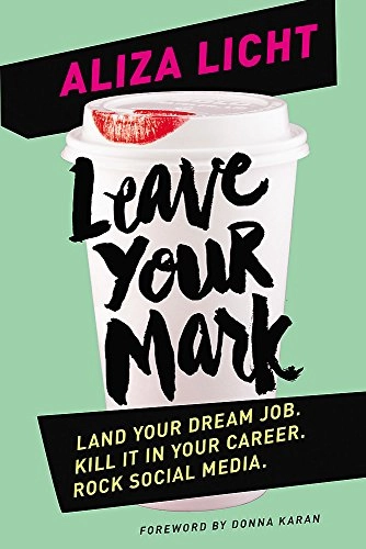 Leave Your Mark; Aliza Licht; 2015