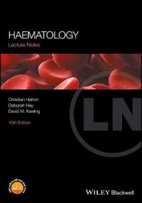 Lecture Notes: Haematology; Chris S. R. Hatton, Deborah Hay, David M. Keeling; 2017