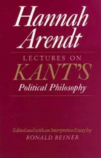 Lectures on Kants̓ political philosophy; Hannah Arendt; 1992