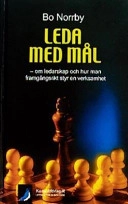 Leda med mål - om ledarskap och hur man framgångsrikt styr en verksamhet; Bo Norrby; 2009