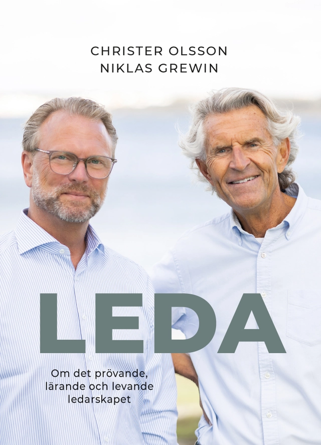 Leda : om det prövande, lärande och levande ledarskapet; Christer Olsson, Niklas Grewin; 2025
