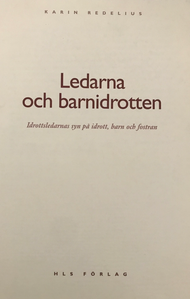 Ledarna och barnidrotten : idrottsledarnas syn på idrott, barn och fostran; Karin Redelius; 2002