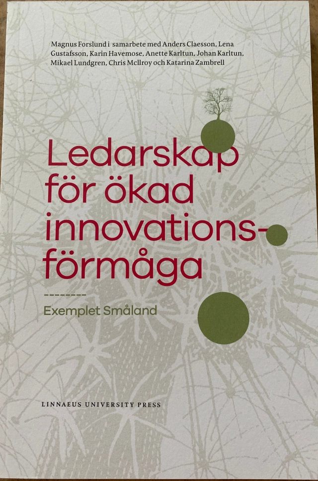 Ledarskap för ökad innovationsförmåga : exemplet Småland; Magnus Forslund; 2019