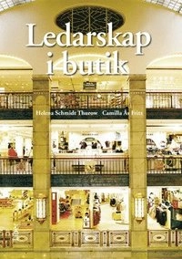 Ledarskap i butik; Helena Schmidt Thurow, Camilla Ås Fritz; 2011