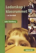 Ledarskap i klassrummet : kursboken/internetkursen; John M. Steinberg; 2005