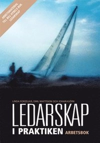 Ledarskap i praktiken; Kjörk, Mattsson, Forzelius; 2007