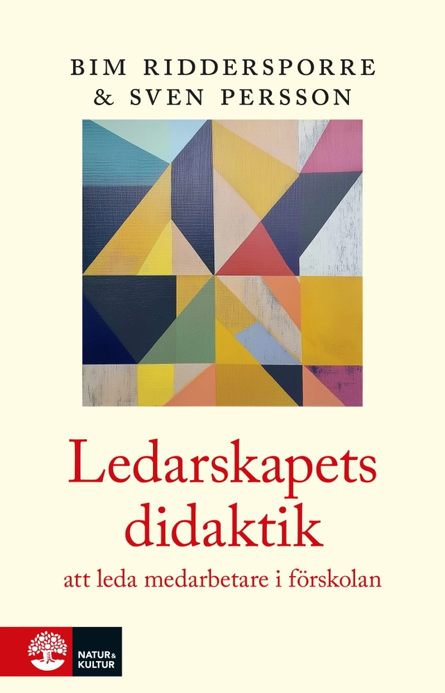 Ledarskapets didaktik : i förskolan; Bim Riddersporre, Sven Persson; 2025