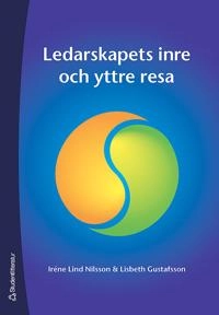 Ledarskapets inre och yttre resa; Iréne Lind Nilsson, Lisbeth Gustafsson; 2006