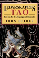 Ledarskapets tao : Lao Tzus tao te ching anpassad till en ny tid; John Heider; 1990