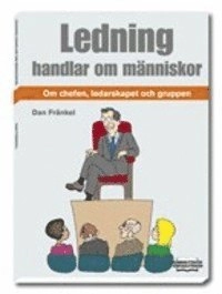 Ledning handlar om människor; Dan Fränkel; 2004