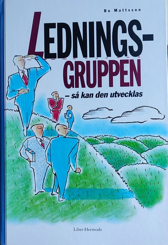 Ledningsgruppen : så kan den utvecklas; Bo Mattsson; 1992