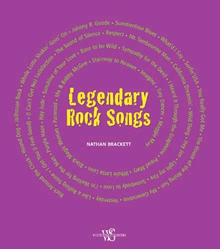 Legendary Rock Songs; Nathan Brackett; 2011