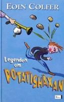 Legenden om potatishäxan; Eoin Colfer; 2005