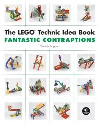 LEGO Technic Idea Book: Fantastic Contraptions; Yoshihito Isogawa; 2010