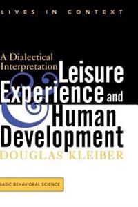 Leisure experience and human development; Douglas Kleiber; 1998