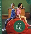 Lek, idrott, hälsa Del 2 Inne; Anders Nordlund, Ingemar Rolander, Leif Larsson; 1998