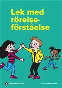 Lek med rörelseförståelse; Kristin Ekblom, Henrik Persson, Erik Lundstedt; 2019