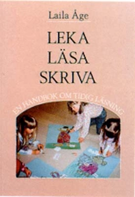Leka, läsa, skriva : en handbok om tidig läsning; Laila Åge; 1995