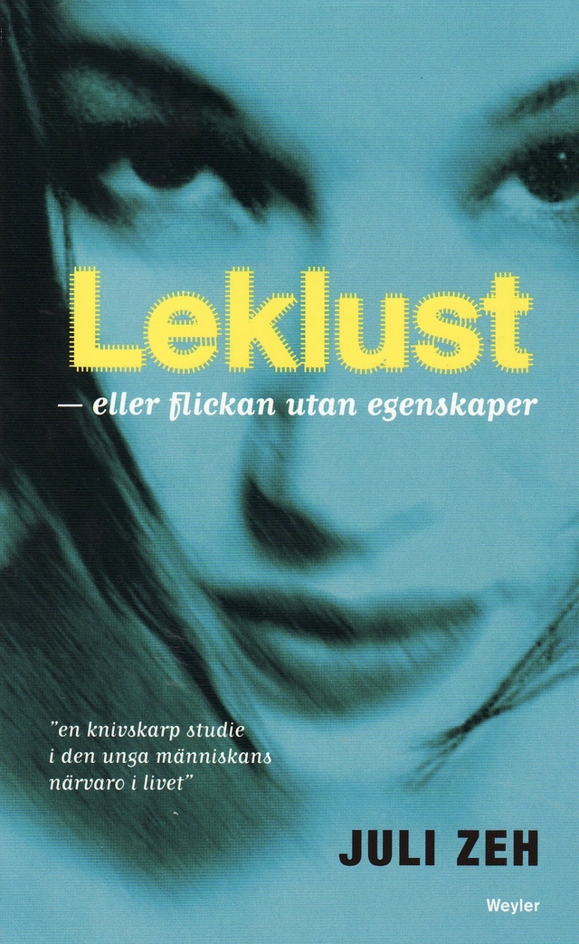 Leklust : eller flickan utan egenskaper; Juli Zeh; 2008
