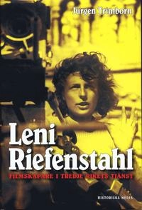 Leni Riefenstahl : filmskapare i Tredje rikets tjänst; Jürgen Trimborn; 2005