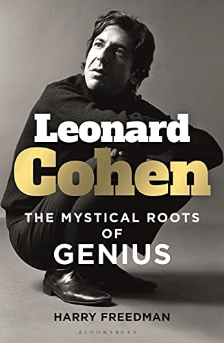 Leonard Cohen : the mystical roots of genius; Harry Freedman; 2021