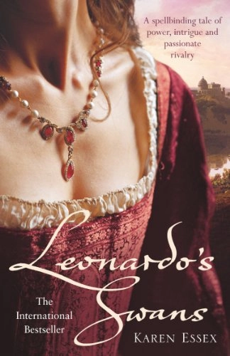 Leonardo's Swans; Karen Essex; 2007