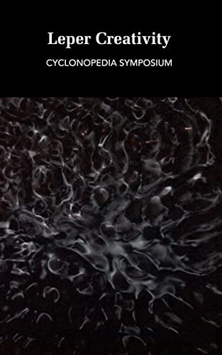 Leper creativity : cyclonopedia symposium; Ed Keller, Nicola Masciandaro, Eugene Thacker; 2012