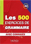 Les 500 Exercices de Grammaire A2. Livre + avec corrigés; Anne Akyüz, Bernadette Bazelle-Shahmaei, Joëlle Bonenfant, Marie-Françoise Gliemann; 2013