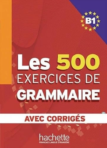 Les 500 Exercices de Grammaire B1. Livre + avec corrigés; Marie-Pierre Caquineau-Gündüz, Yvonne Delatour, Dominique Jennepin, Françoise Lesage-Langot; 2013