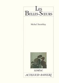 Les belles-sœurs; Michel Tremblay; 2007