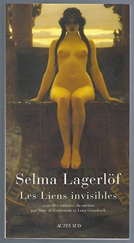 Les liens invisibles : nouvelles; Selma Lagerlöf, Marc de Gouvenain, Lena Grumbach; 2003