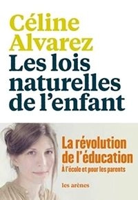 Les lois naturelles de l'enfant; Céline Alvarez; 2016