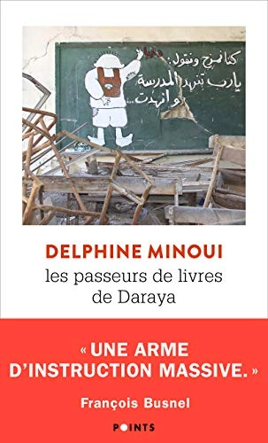Les passeurs de livres de Daraya: une bibliothèque secrète en SyrieVolym 4876 av Points (Paris)Sida 4876 av Points : récit; Delphine Minoui