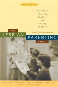 Lesbian Parenting Book; D Merilee Clunis, G Dorsey Green, D Merilee Clunis; 2003